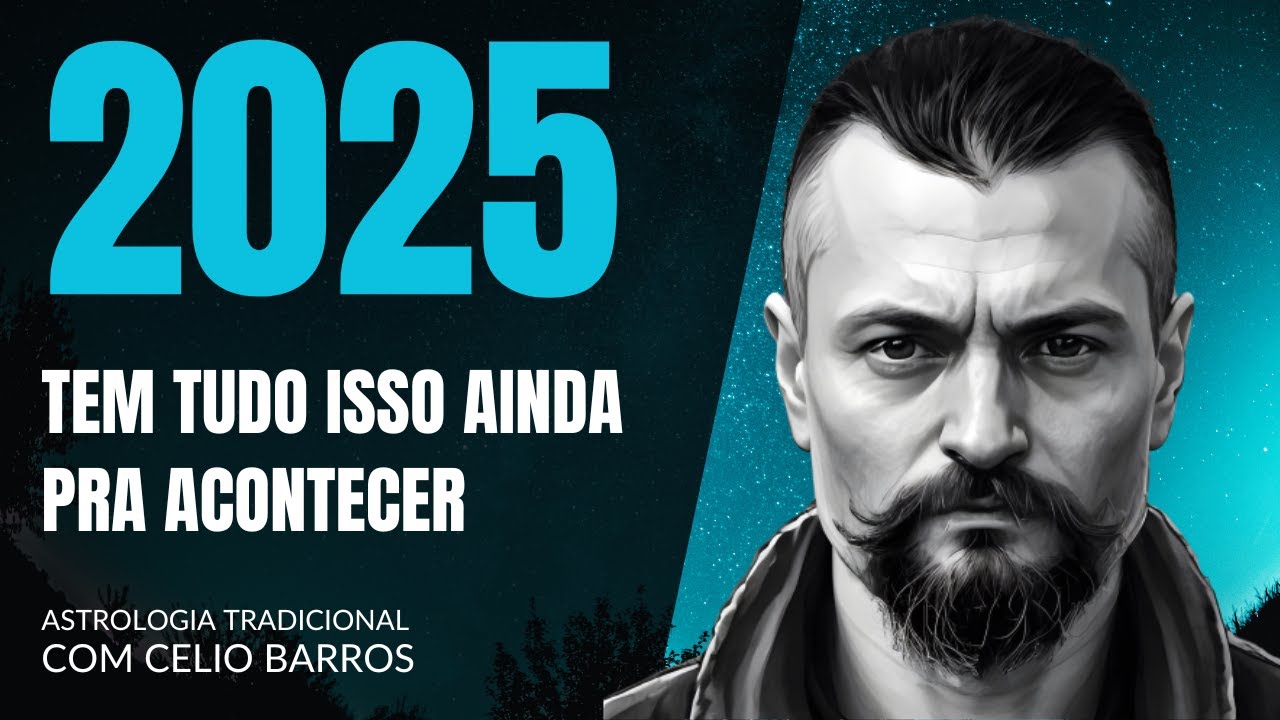 PREVISÕES 2025 AINDA FALTOU FALAR DISSO - Astrologia Tradicional com Celio Barros