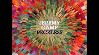 We Must Remember - Jeremy Camp - Reckless