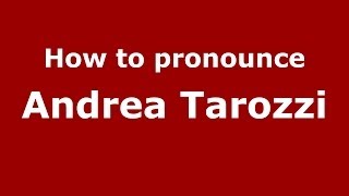 How to pronounce Andrea Tarozzi