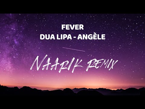 Dua Lipa, Angèle - Fever (Naarik remix)