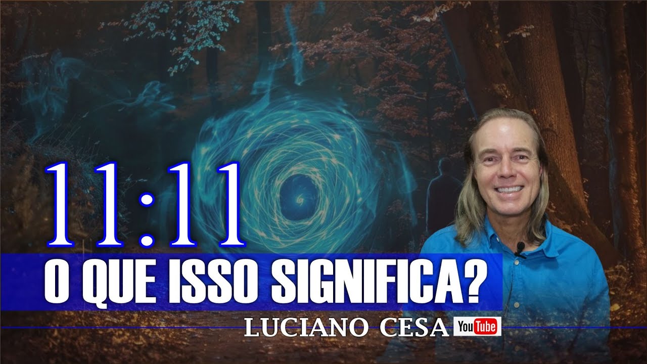 11:11 O QUE ISSO SIGNIFICA? LUCIANO CESA Compartilhem !