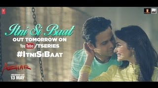 Azhar Movie Song - Itni Si Baat | Emraan Hashmi | Prachi Desai | Arijit Singh | Pritam