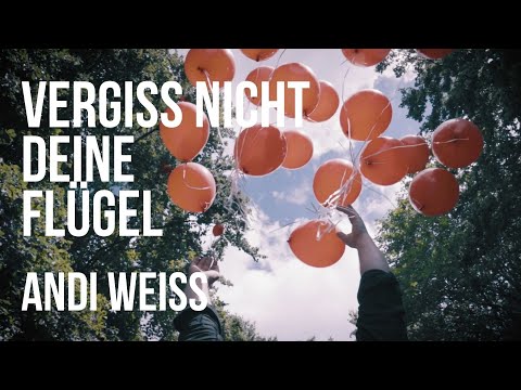 Andi Weiss - Vergiss nicht deine Flügel (Musikvideo)