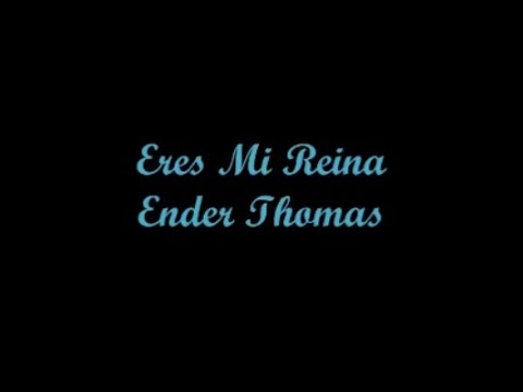 Eres Mi Reina (You Are My Queen) - Ender Thomas (Letra - Lyrics)