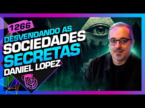 SOCIEDADES SECRETAS: DANIEL LOPEZ - Inteligência Ltda. Podcast #1266