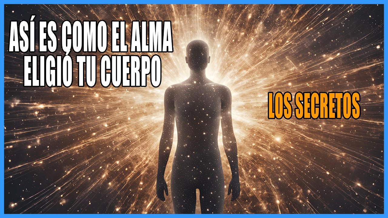 El SECRETO de por que EL ALMA eligió TU CUERPO | REVELADO!