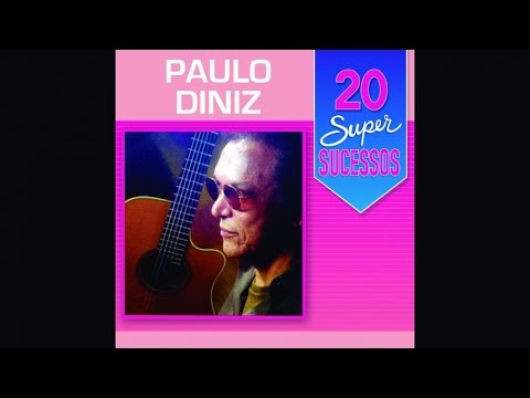Paulo Diniz - 20 Super Sucessos - (Completo / Oficial)