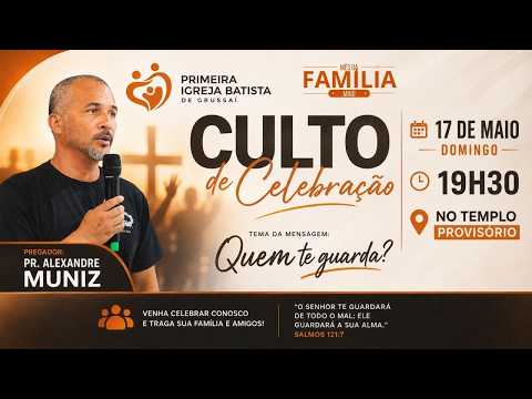 QUEM TE GUARDA? - PR. ALEXANDRE MUNIZ | 17/05/2026 | PIBGRUSSAÍ
