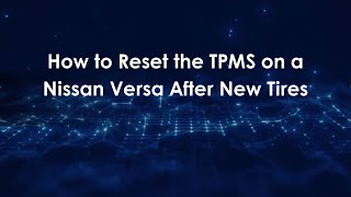 How to Reset the TPMS on a Nissan Versa After New Tires