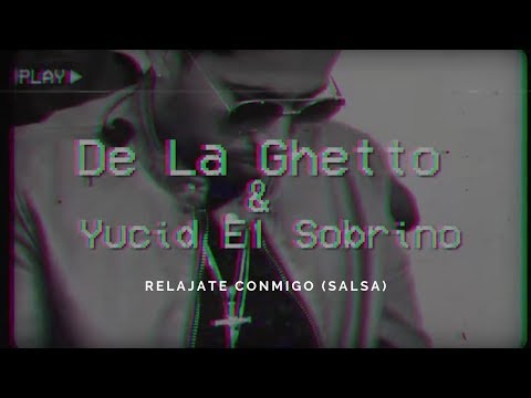 Yucid El Sobrino & De La Ghetto - RELAJATE CONMIGO (Video Oficial) salsa