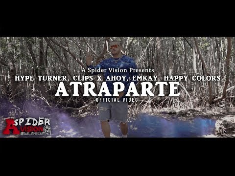 Atraparte - Hype Turner, Clips X Ahoy, Emkay, Happy Colors | Directed By @iam_SpiderG