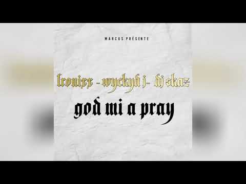 Tronixx x Wyckyd J x Dj Skaz - God Mi A Pray