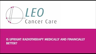 Is Upright Radiotherapy Medically &amp; Financially Better?