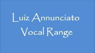 Luiz Annunciato - Vocal Range (G#2 - G4 - E7)