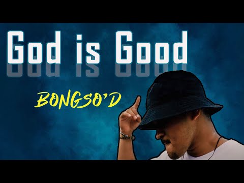 Bongso D - God Is Good (Music Video)