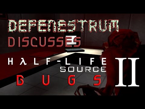 Defenestrum Discusses - Half Life: Source Glitches Volume II