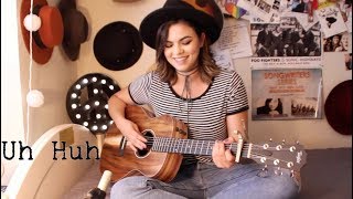 Uh Huh - Julia Michaels Cover