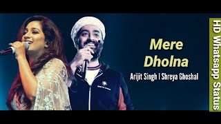 Mere Dholna | Whatsapp Status Video | Arijit Singh |  Shreya Ghosal