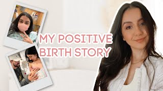 My Positive Birth Story | First Time Mom!