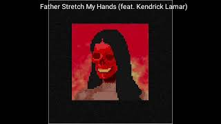 Father Stretch My Hands (feat. Kendrick Lamar)