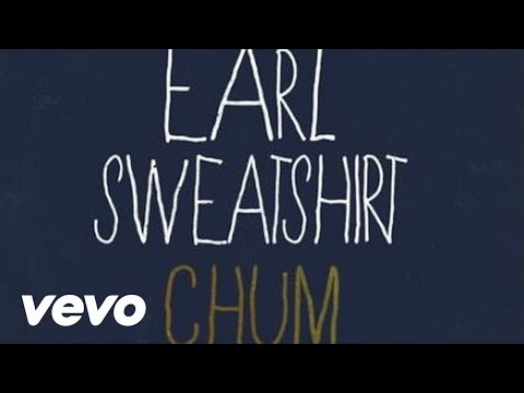 Earl Sweatshirt - Chum (Audio)