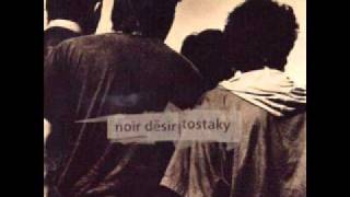 Noir Désir - Tostaky