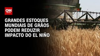 Vídeo: El Niño: Amplos estoques de grãos podem amenizar impacto do fenômeno | CNN AGRO NEWS