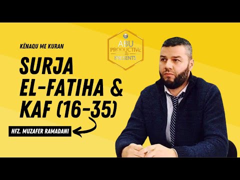 Surja El-Fatiha & Surja Kaf (16-35) - Hfz. Muzafer Ramadani