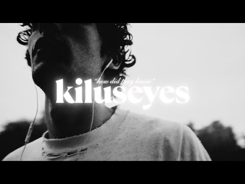 Kilu - how did they know (kiluseyes)