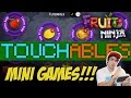 Touchables Fruit Ninja Mini Games Part 1