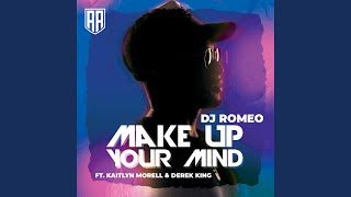Make Up Your Mind (feat. Kaitlyn Morell &amp; Derek King)
