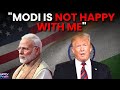 Modi Is Not Happy With Me Donald Trump Reveals Indian PM S Response On Tariffs