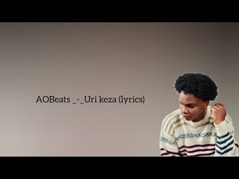 AOBeats_-_Uri keza (lyrics)