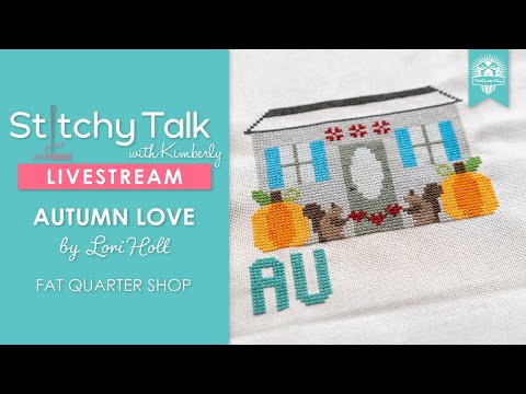 LIVE: Kimberly stitches AUTUMN LOVE by Lori Holt! - Stitchy Talk #21