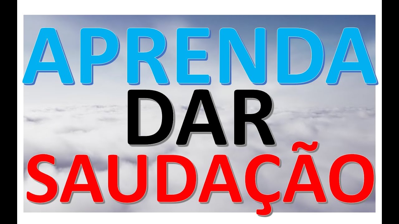 APRENDA DAR UMA SAUDAÇÃO
