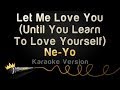 Ne-Yo - Let Me Love You (Until You Learn to Love Yourself) (Karaoke Version)