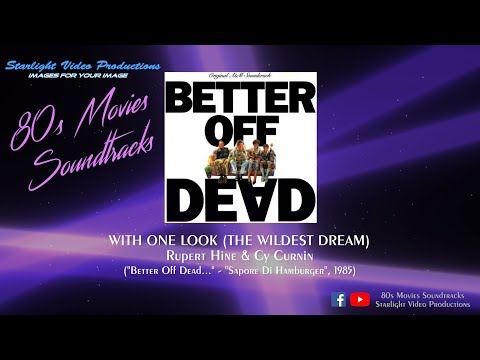 With One Look (The Wildest Dream) - Rupert Hine & Cy Curnin ("Better Off Dead...", 1985)