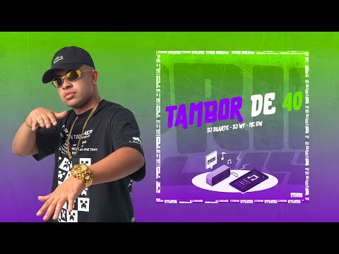 Tambor de 40 - MC GW, DJ Duarte, DJ WF