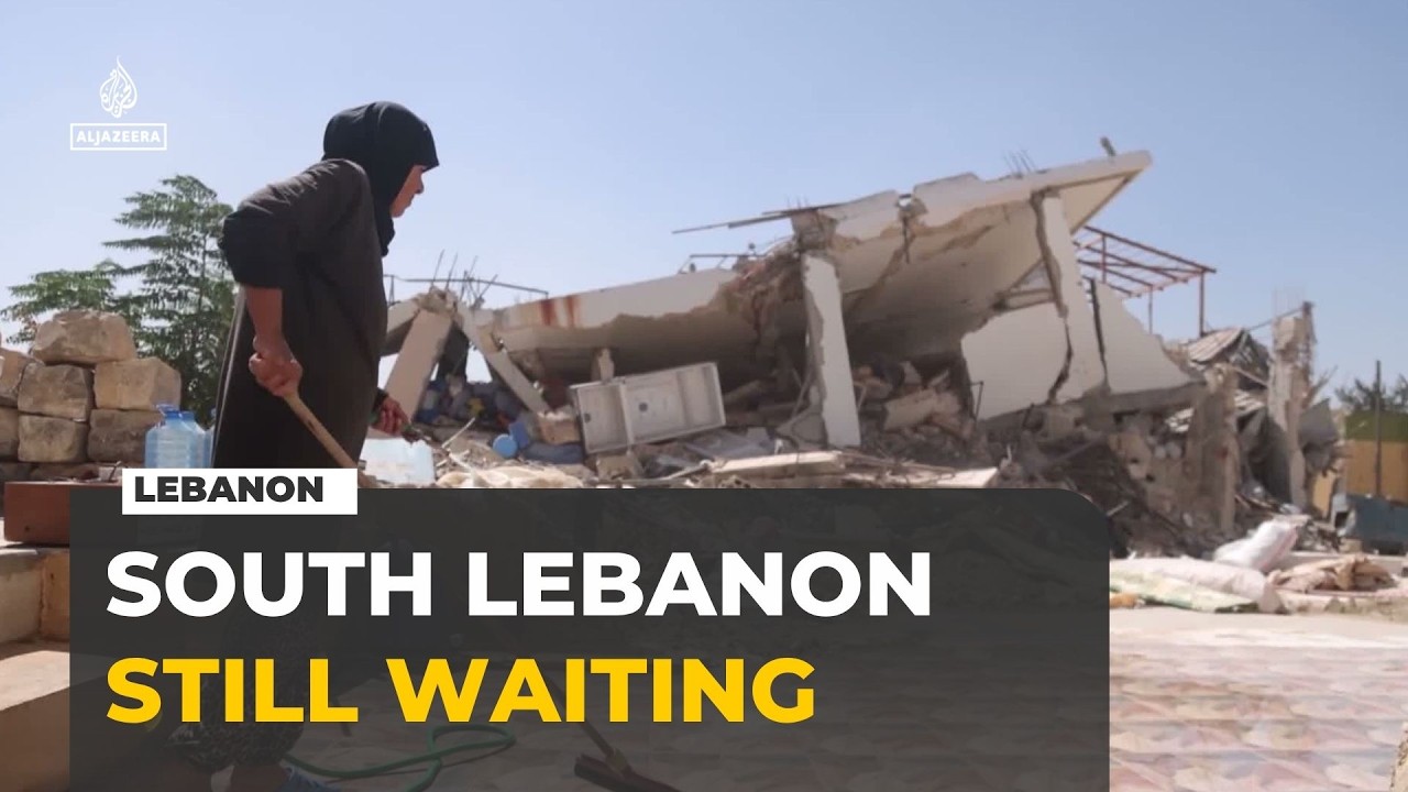 Southern Lebanon reconstruction stalls as residents wait for aid after Israeli strikes