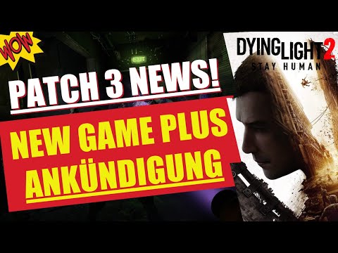 Dying Light 2 NEW GAME PLUS OFFIZIELL ANGEKÜNDIGT + Bug Fixes Update Patch Solo Multiplayer Deutsch