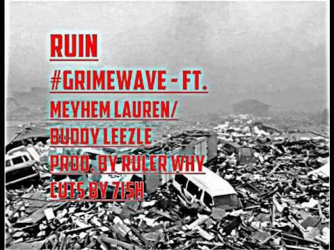 #GRIMEWAVE - RUIN ft. MEYHEM LAUREN and BUDDY LEEZLE