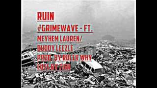 #GRIMEWAVE - RUIN ft. MEYHEM LAUREN and BUDDY LEEZLE