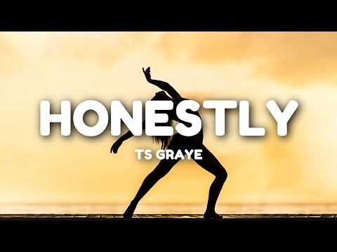 TS Graye - Honestly (Lyrics)