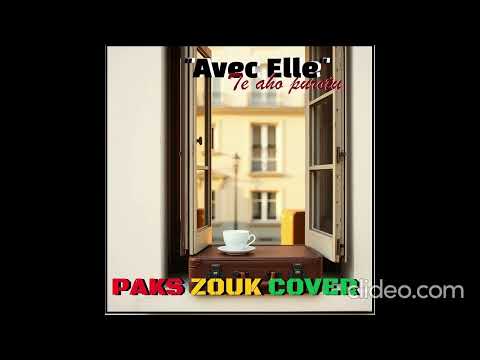 "Avec Elle"_Te Aho Purotu [Paks Zouk Cover]