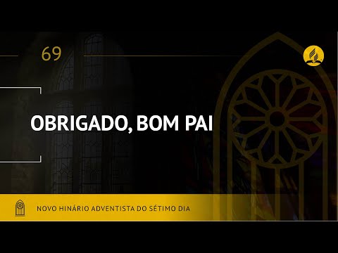 Novo Hinário Adventista • Hino 69 • Obrigado, Bom Pai • (Lyrics)