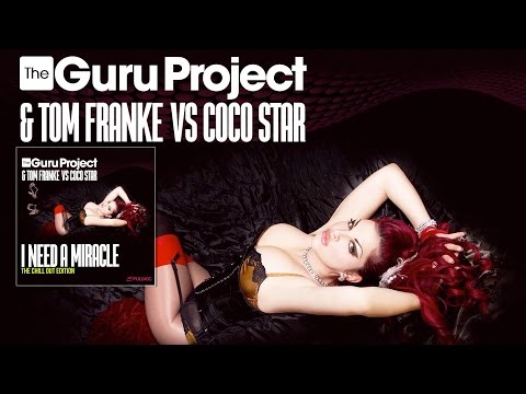 Guru Project & Tom Franke vs. Coco Star - I Need A Miracle (Chimera State Remix)