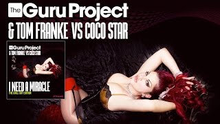 Guru Project &amp; Tom Franke vs. Coco Star - I Need A Miracle (Chimera State Remix)