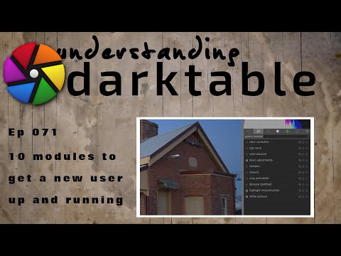 darktable ep 071 - 10 modules to get a new user up and running