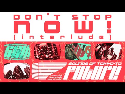 Video thumbnail for Don’t Stop Now! (Interlude)