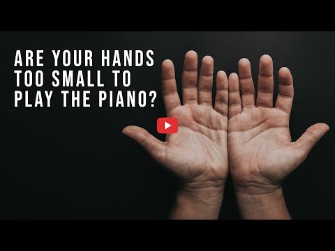 Are My Hands Too Small to Play the Piano?